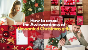 How an Unwanted Christmas Gift can Ruin the Holiday Cheer and How to Avoid It