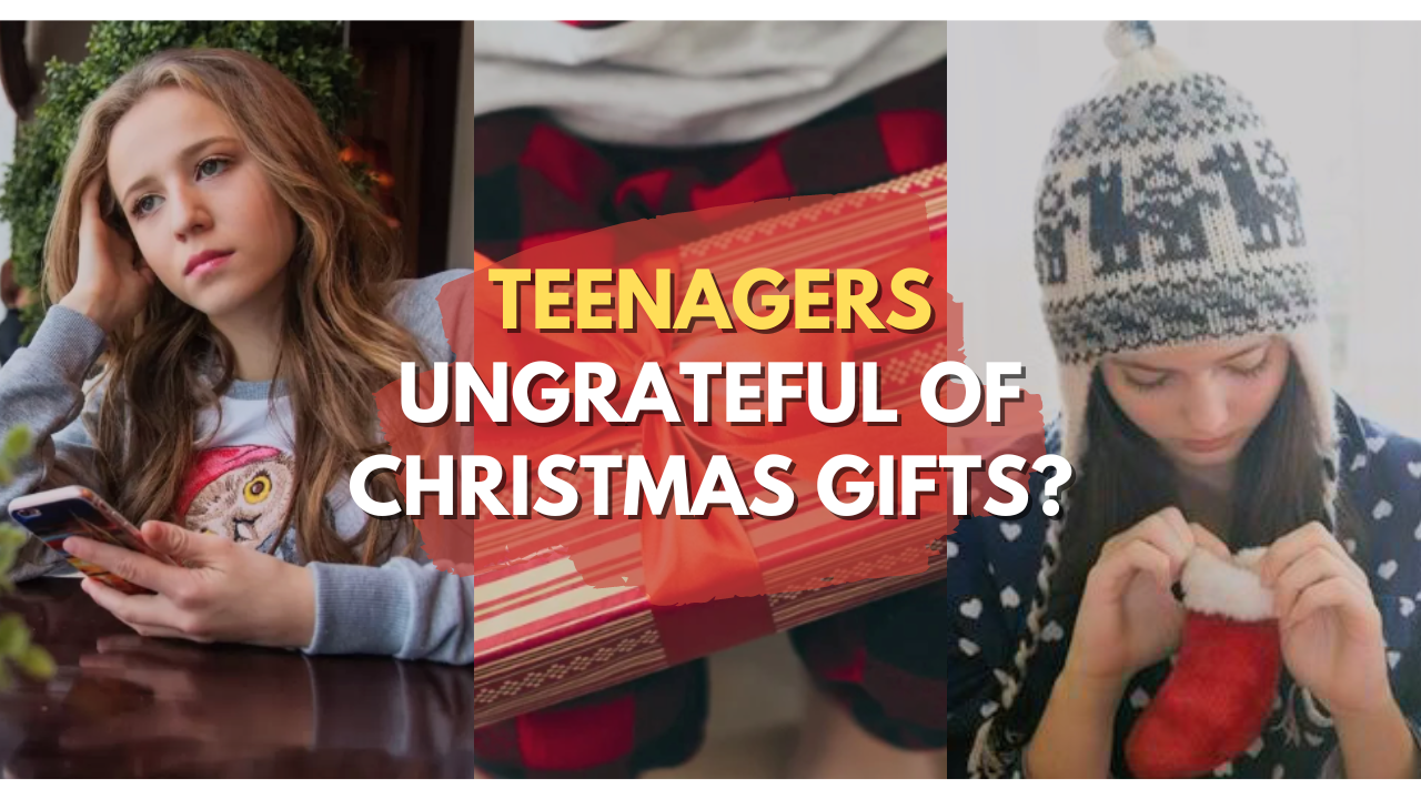 Teenagers are Ungrateful with Christmas Gifts: 10 Reasons and How to Deal with It