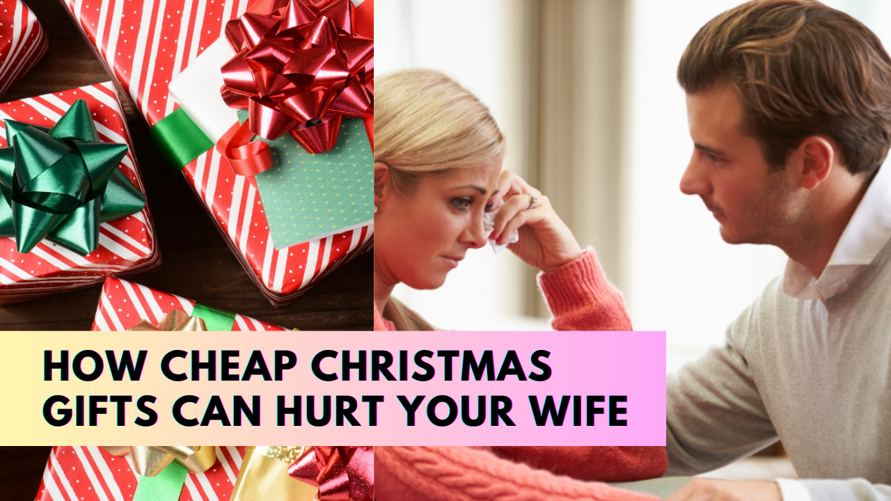 The Price of Love: Why Cheap Christmas Gifts Can Hurt Your Wife's Feelings