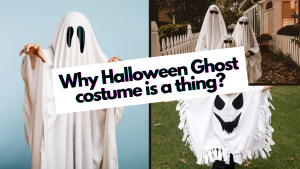 Why do we wear Halloween Ghost Costume and Why is it extremely Popular?