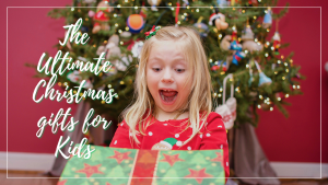 10 Best Types of Christmas Gifts for Kids That Will Make Their Holiday Extra Special