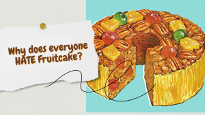 Fruitcake - Why do people Hate this Christmas Dessert so much?