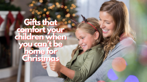 20 Heartfelt Christmas Gift Ideas for Kids from Parents Who Can't Be Home For Christmas