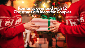 Unwrapping Holiday Love: 12 Most Romantic Christmas Gifts for Couples