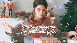 Explaining Adults' Obsession with Practical Christmas Gifts and Why They Should Stop