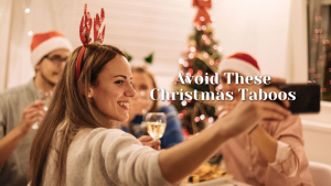Christmas Taboos You Need to Avoid for a Perfect Holiday Season
