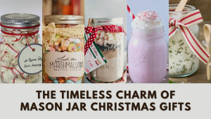 The Timeless Charm of Mason Jar Christmas Gifts: Popularity and Ideas