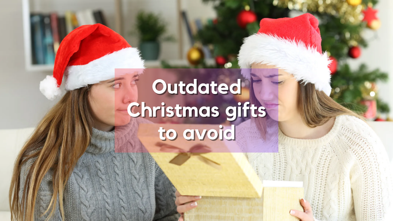 7 Extremely Outdated Christmas Gift Ideas You Should Avoid