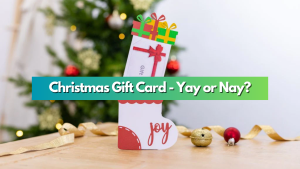 Christmas Gift Card: 9 Reasons Why This Kind of Christmas Gift Should Be Your Last Resort
