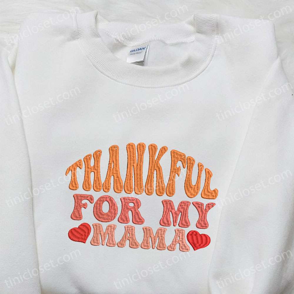 Thank You My Mama Autumn Embroidered Shirt, Custom Embroiderd Hoodie, Best Gift Ideas For Moms