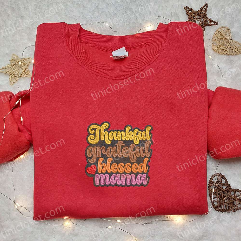 Thankful Grateful Blessed Mama Autumn Embroidered Hoodie, Custom Embroidered T-shirt, Best Gift Ideas For Moms